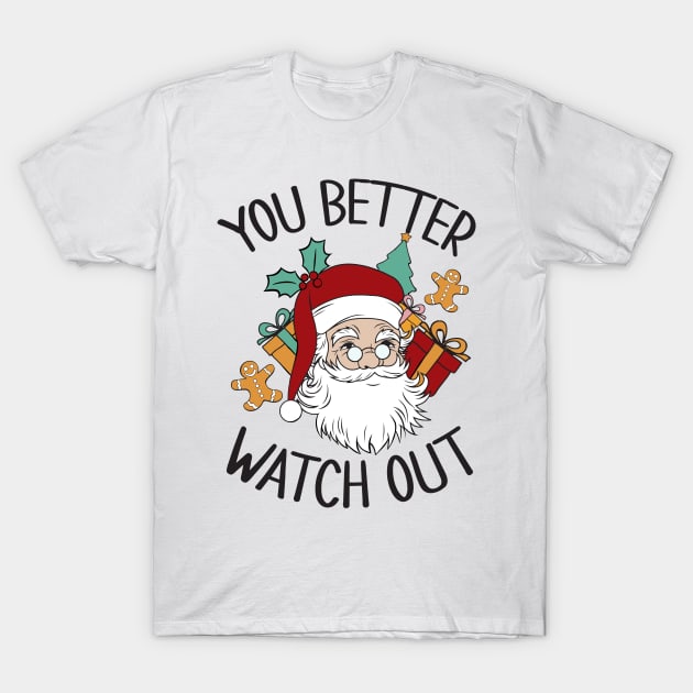 YOU BETTER WATCH OUT SANTA T-Shirt by MZeeDesigns